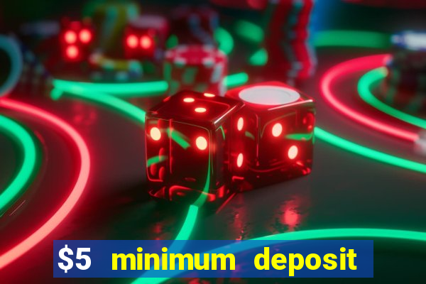 $5 minimum deposit casino usa