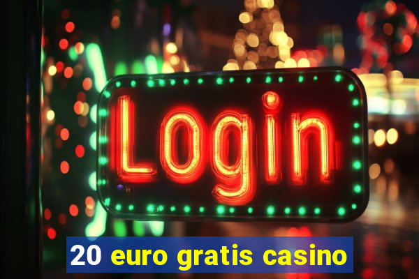 20 euro gratis casino