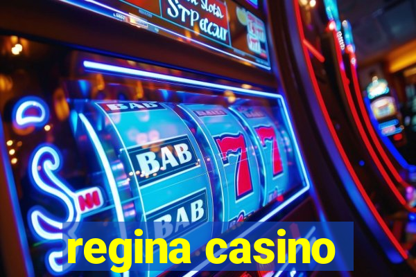 regina casino