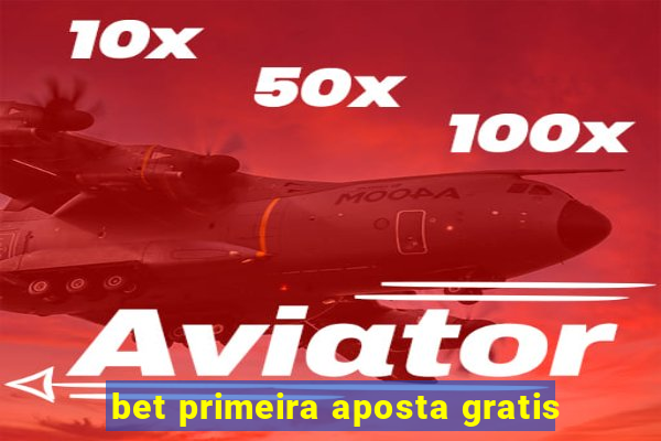 bet primeira aposta gratis