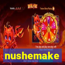 nushemake