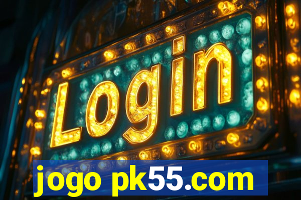 jogo pk55.com