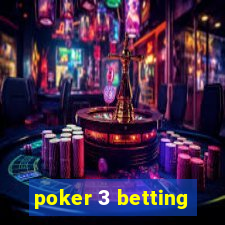 poker 3 betting