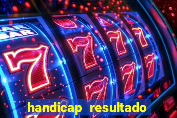 handicap resultado final -1