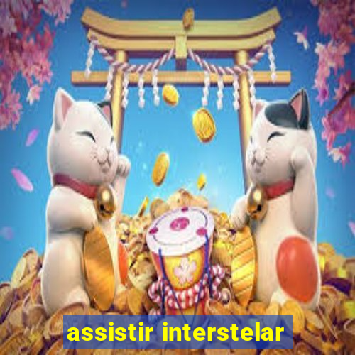 assistir interstelar