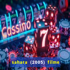 sahara (2005) filme completo dublado