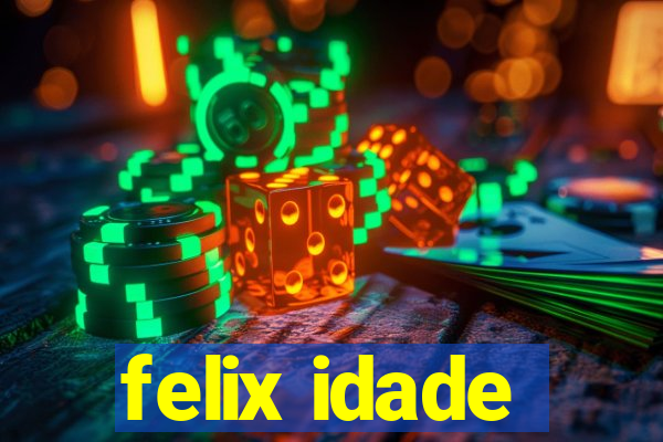 felix idade