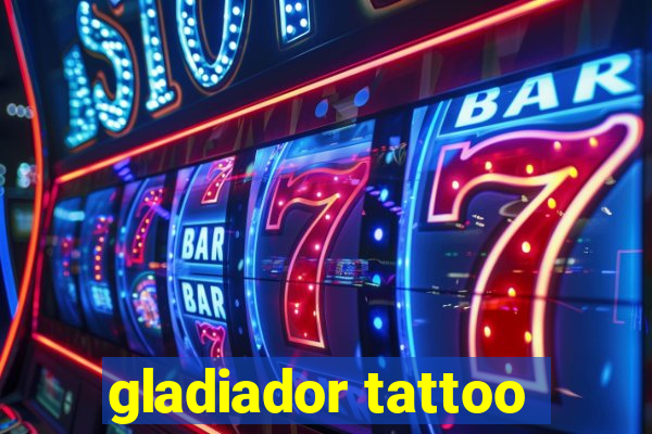 gladiador tattoo