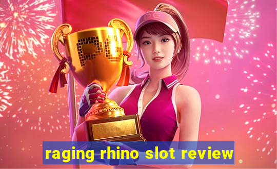 raging rhino slot review