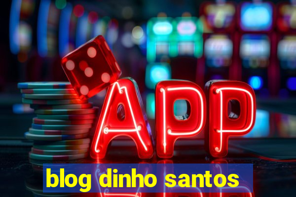 blog dinho santos