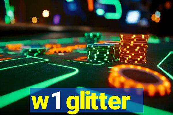 w1 glitter