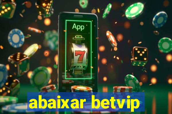 abaixar betvip