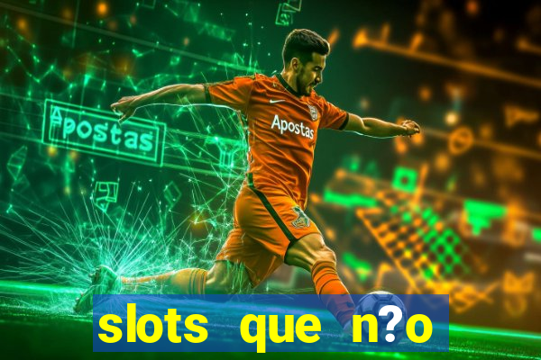 slots que n?o precisa depositar para sacar