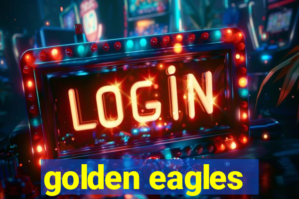 golden eagles