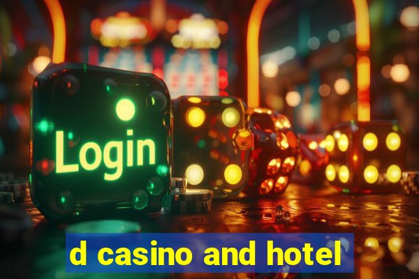 d casino and hotel