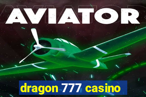 dragon 777 casino