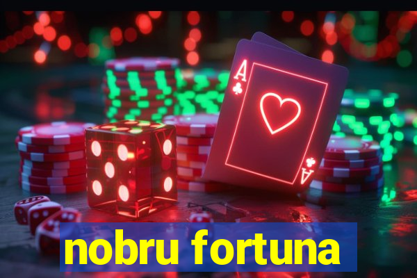 nobru fortuna