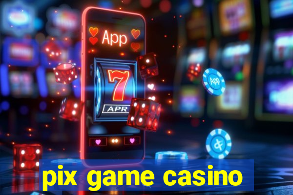 pix game casino