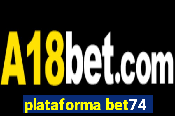 plataforma bet74