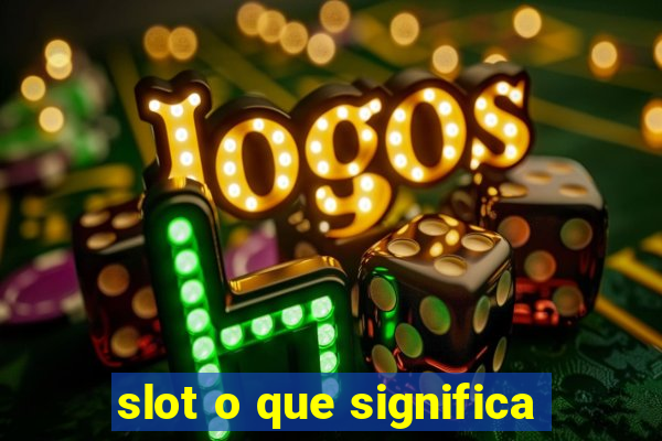 slot o que significa