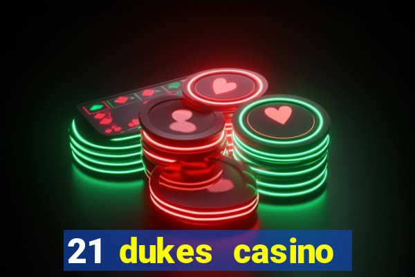 21 dukes casino play online