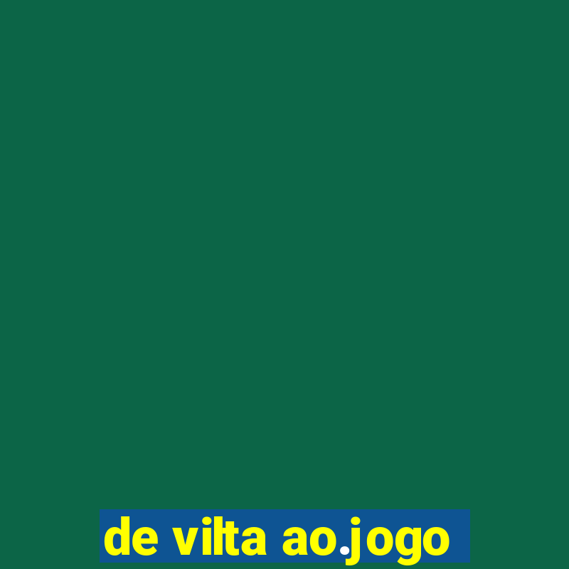 de vilta ao.jogo