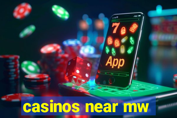 casinos near mw