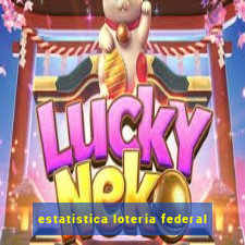 estatistica loteria federal