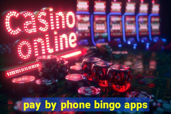 pay by phone bingo apps