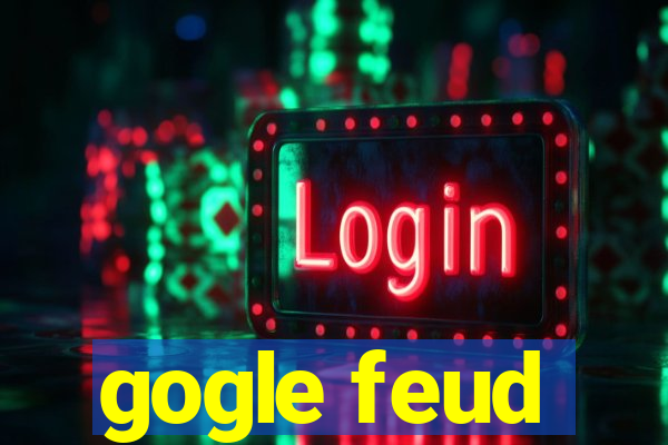 gogle feud