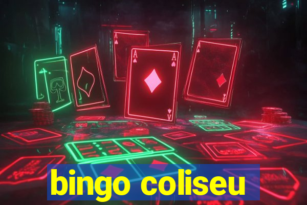 bingo coliseu