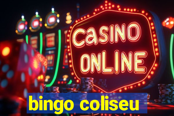 bingo coliseu