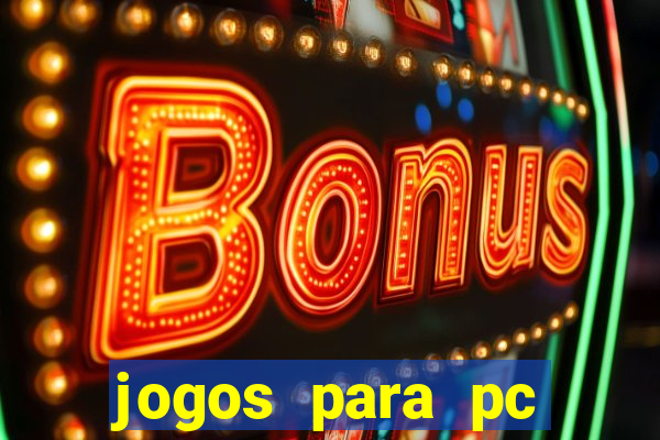 jogos para pc download grátis completo offline