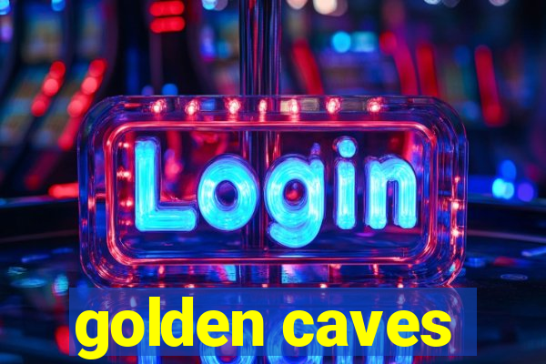 golden caves