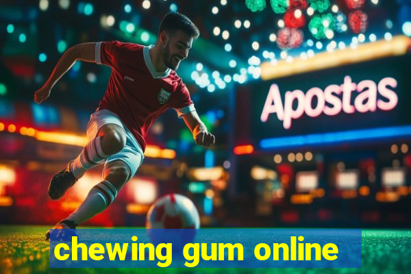 chewing gum online