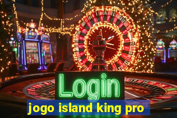 jogo island king pro