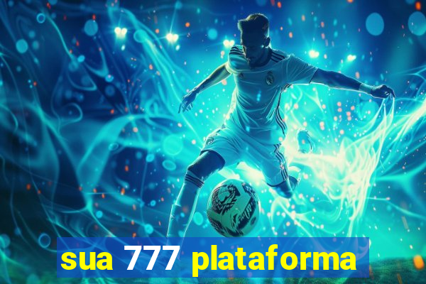 sua 777 plataforma