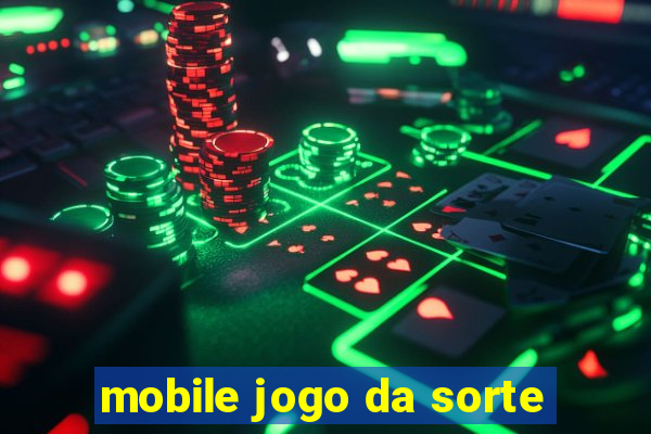 mobile jogo da sorte