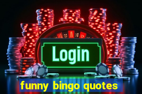 funny bingo quotes