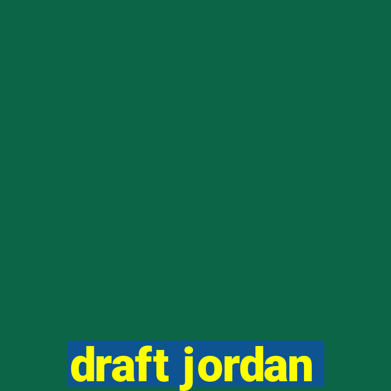 draft jordan