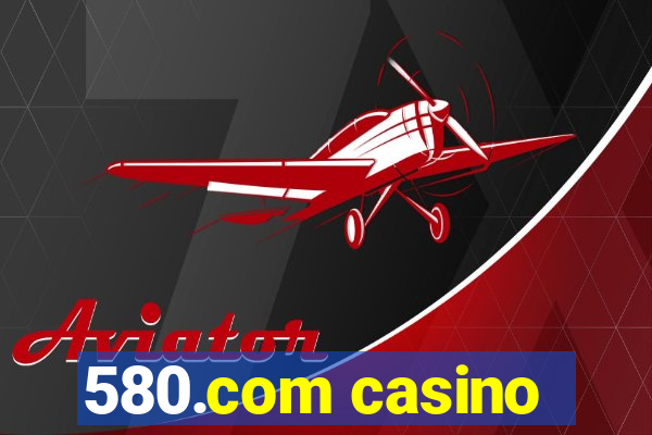 580.com casino