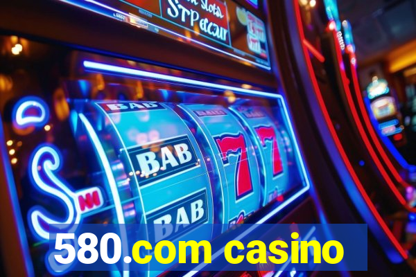 580.com casino