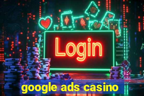 google ads casino