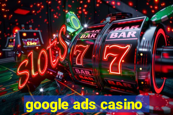 google ads casino