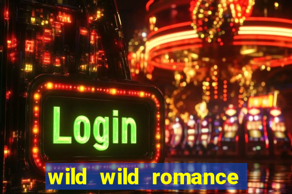 wild wild romance slot free