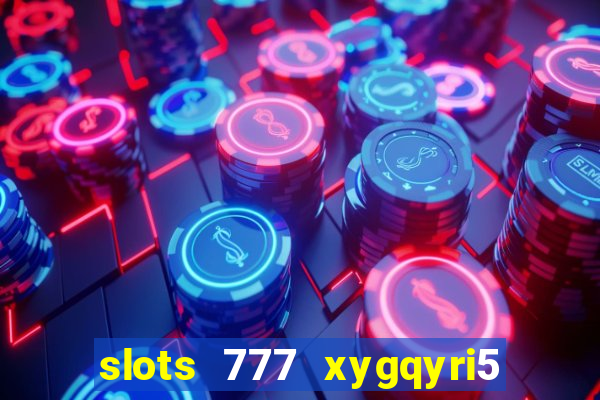 slots 777 xygqyri5 is1o0v otopbt3a