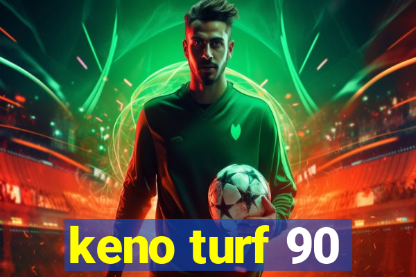 keno turf 90