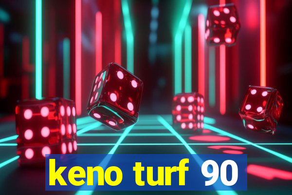 keno turf 90