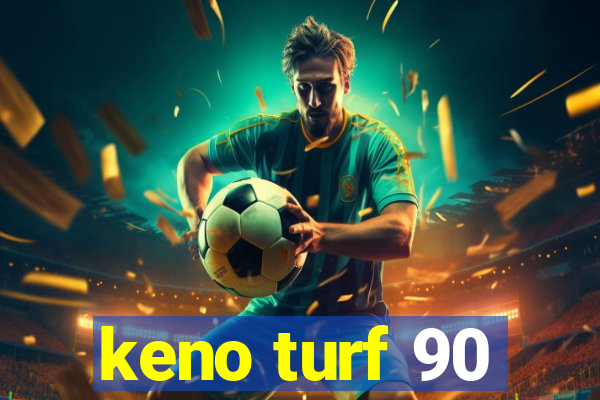 keno turf 90