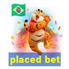 placed bet